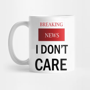 Breaking News/ I don't care Mug
